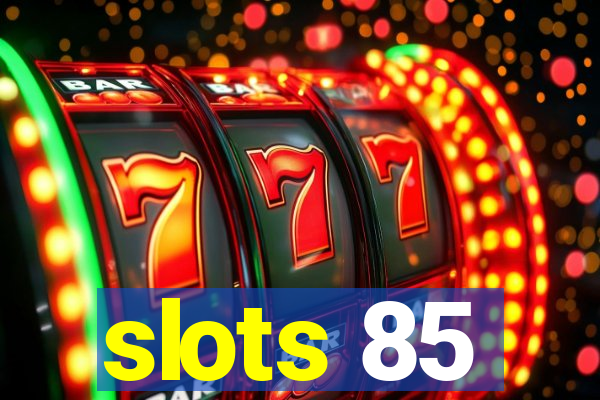 slots 85